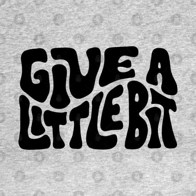 Give A Little Bit Colorful Word Art by Slightly Unhinged